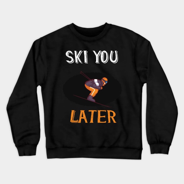 ski you later winter sports ski racing Design Gift Crewneck Sweatshirt by Lomitasu